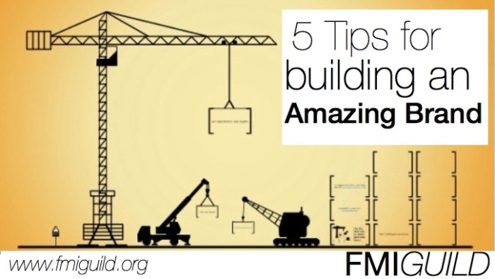 5 Tips For Building An Amazing Brand