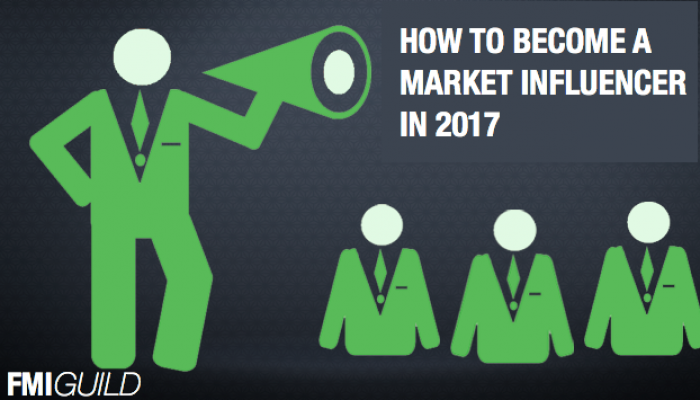 HOW TO BECOME A MARKET INFLUENCER