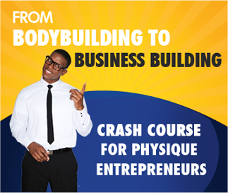 From Bodybuilding to BUSINESS-BUILDING: A Crash-Course for Physique Entrepreneurs