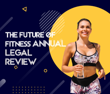 The Future Of Fitness: Annual Legal Review