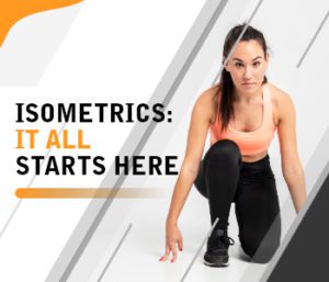 Isometrics: It All Starts Here