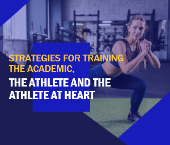 Strategies for Training the Academic, The Athlete and the Athlete at Heart